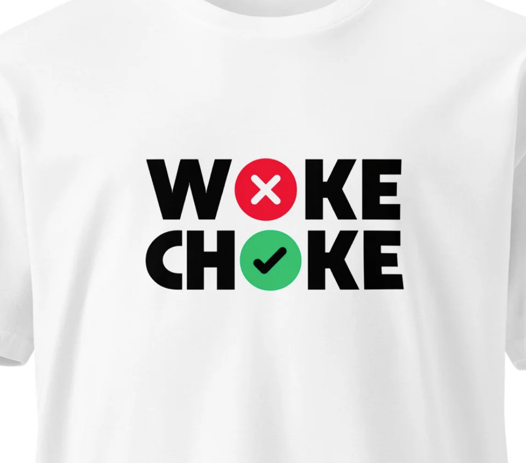 WOKE CHOKE | CLASSIC STYLE | PREMIUM  COTTON | T-SHIRT