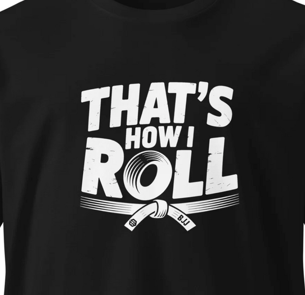 THAT"S HOW I ROLL | CLASSIC STYLE | PREMIUM COTTON | T-SHIRT