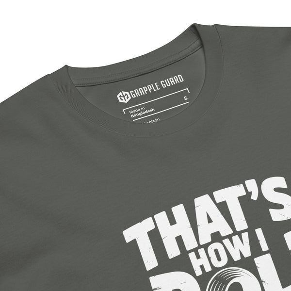 THAT"S HOW I ROLL | CLASSIC STYLE | PREMIUM COTTON | T-SHIRT